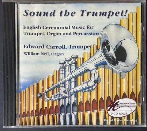 Edward Carroll, William Neil – Sound The Trumpet! (English Ceremonial Music For Trumpet, Organ And Percussion) (Used)
