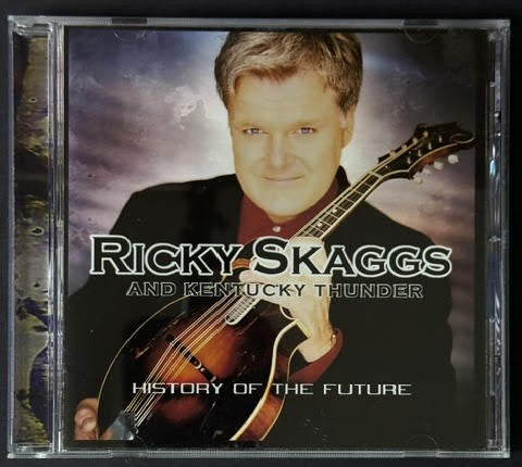 Ricky Skaggs And Kentucky Thunder – History Of The Future (CD, 2001, Skaggs Family Records 6989010032)