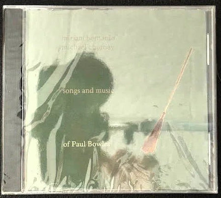 Miriam Bernardo & Michael Chorney — Songs and Music of Paul Bowles (New) - Maple City Music