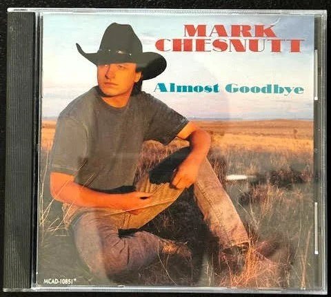 Mark Chesnutt – Almost Goodbye (Used) - Maple City Music