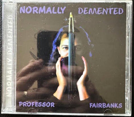 Professor Fairbanks – Normally Demented (New) - Maple City Music