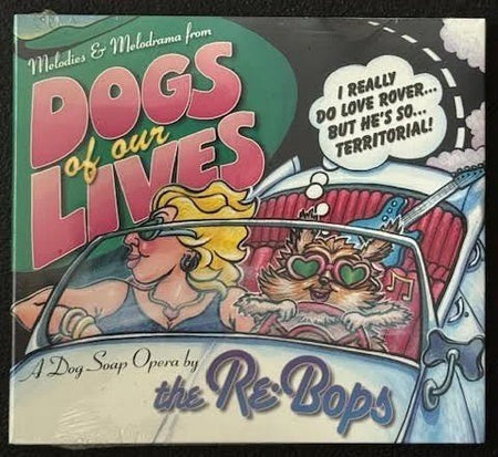 The Rebops — Dogs of Our Lives: Melodies & Melodrama from a Dog Soap Opera (New) - Maple City Music
