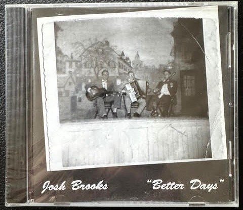 Josh Brooks – Better Days (CD, 2008, Independent Self-Released) - Maple City Music