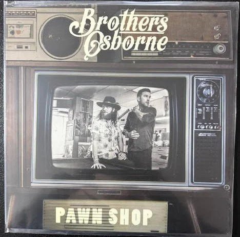 Brothers Osborne – Pawn Shop (LP, 2016, EMI Records Nashville B0022364-01) - Maple City Music