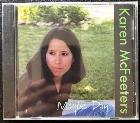 Karen McFeeters – Maybe Day (New) - Maple City Music