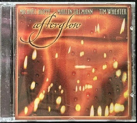Michael Hoppe / Martin Tillmann / Tim Wheater – Afterglow (CD, 1999, Higher Octave Music 7243 8 49012 2 3) - Maple City Music