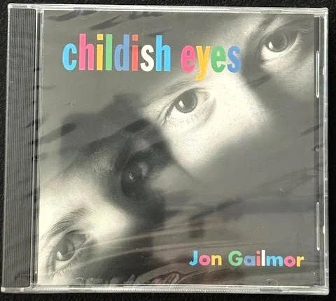 Jon Gailmor — Childish Eyes (New) - Maple City Music
