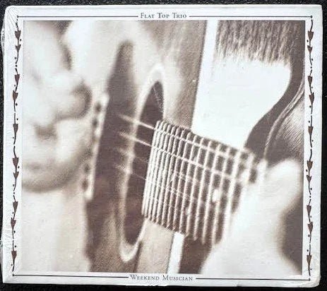Flat Top Trio – Weekend Musician (CD, Album, Independent / Self-Released) - Maple City Music