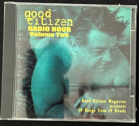 Good Citizen Radio Hour – Volume Two (CD, Compilation, Late 1990s, Good Citizen Magazine) - Maple City Music