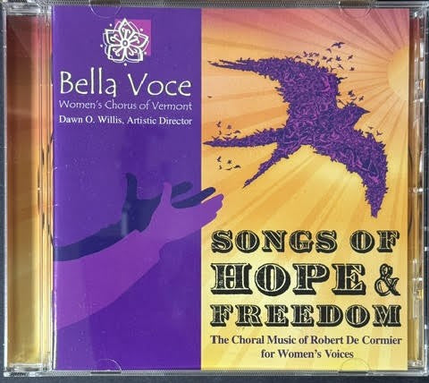 Bella Voce Women’s Chorus – Songs Of Hope And Freedom: The Choral Music Of Robert De Cormier For Women’s Voices (CD, Album, 2014, Self-Released)