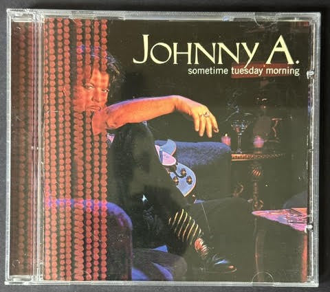 Johnny A. – Sometime Tuesday Morning (CD, 2001, Aglaophone Records AR-1027, US)