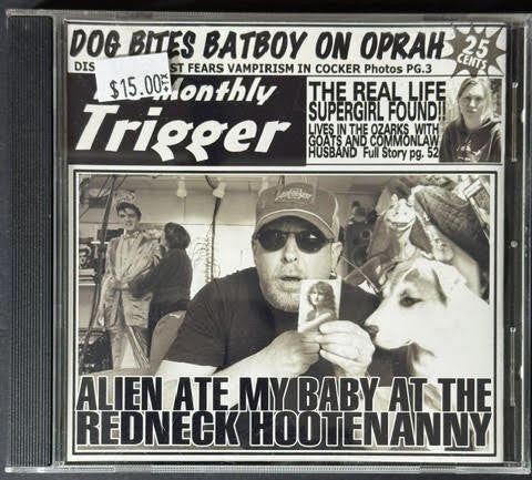 The Monthly Trigger – Alien Ate My Baby At The Redneck Hootenanny (CD, Album, 2006, Self-Released)